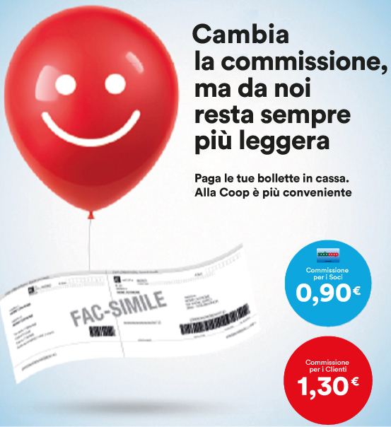 cambia la commissione, ma da noi resta sempre più leggera. Paga le tue bollette in cassa. Alla Coop è più conveniente. 